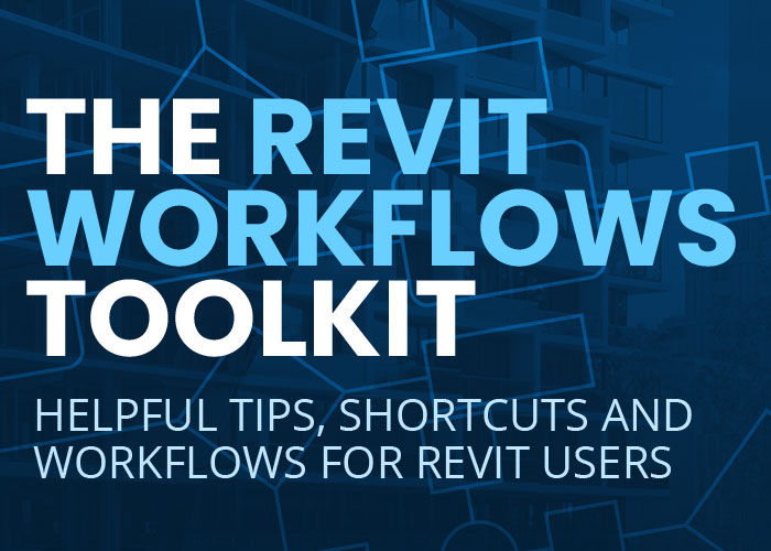The Revit Workflows Toolkit – Helpful Tips, Shortcuts and Workflows for Revit Users
