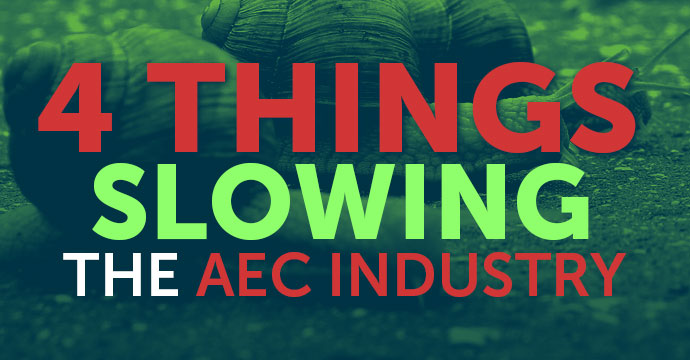 4 Things Slowing the AEC Industry