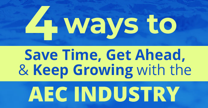 4-Ways-to-Save-Time-Get-Ahead-and-Keep-Growing-with-the-AEC-Industry thumb