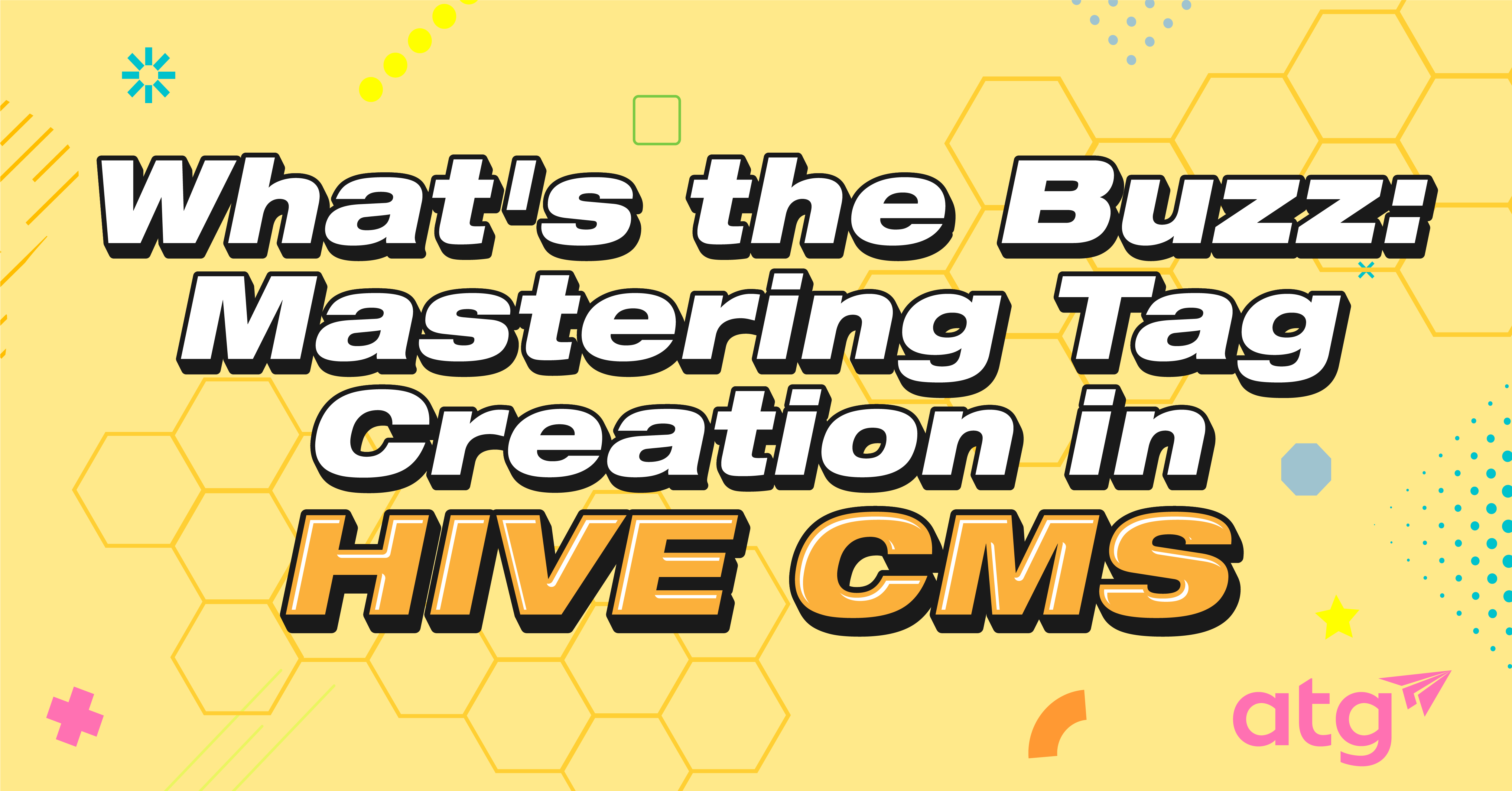 What's the Buzz Mastering Tag Creation in HIVE CMS