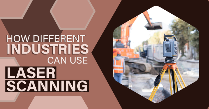 How Different Industries Can Use Laser Scanning