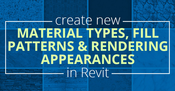 Create New Material Types, Fill Patterns + Rendering Appearances in Revit